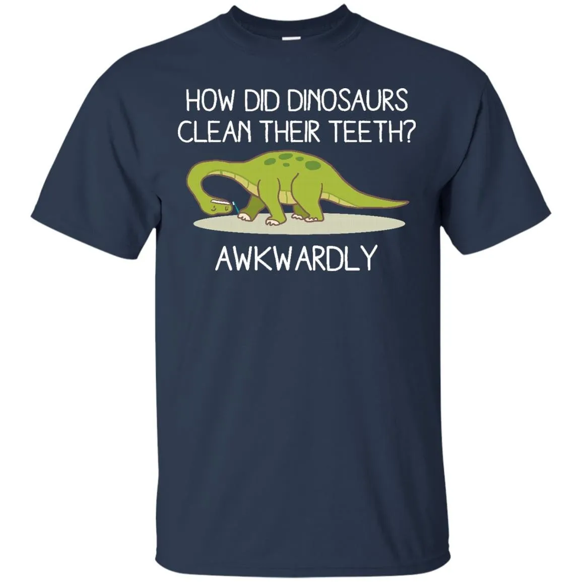 DINOSAURS - Dinosaurs Clean Their Teeth Awkwardly Funny Animals T Shirt & Hoodie