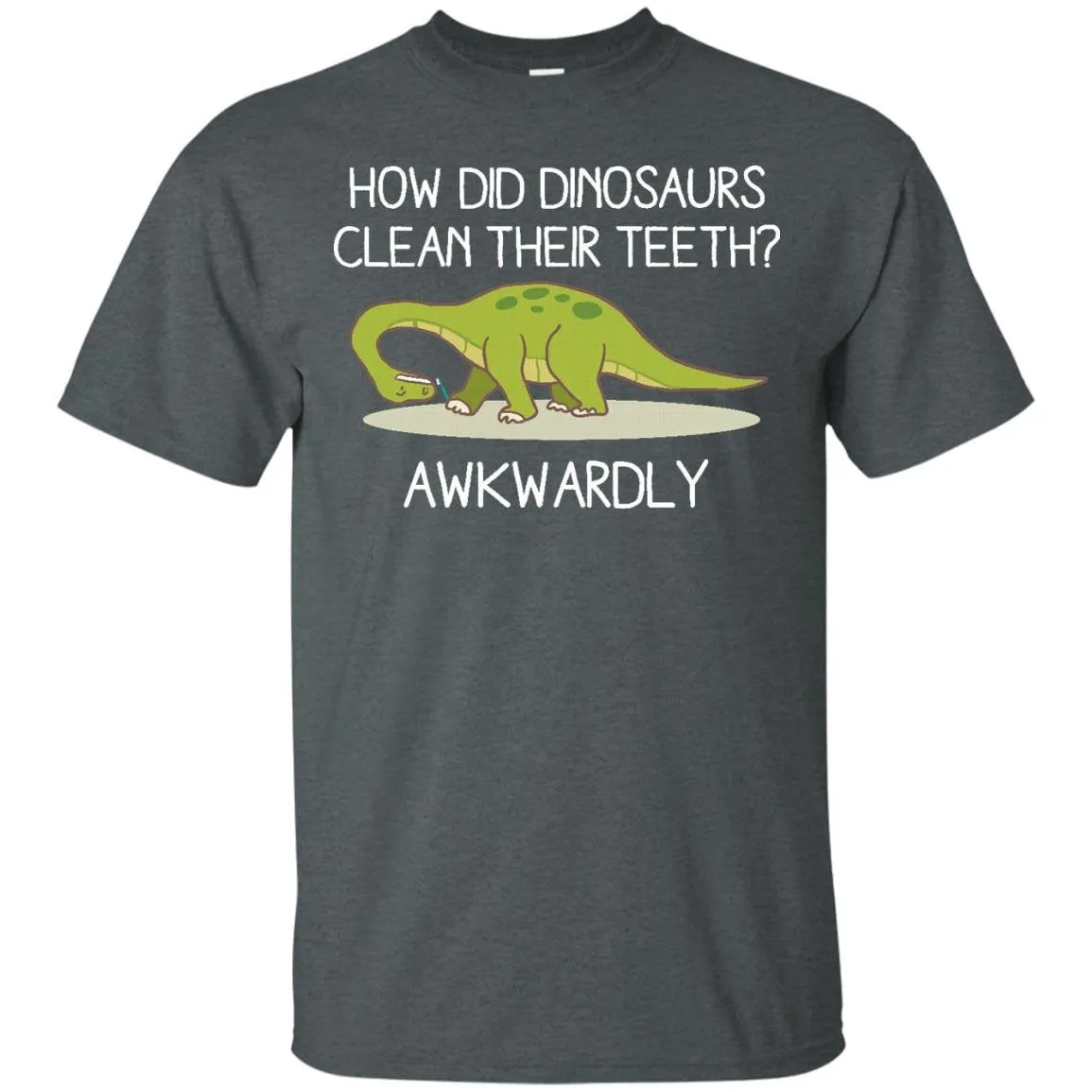 DINOSAURS - Dinosaurs Clean Their Teeth Awkwardly Funny Animals T Shirt & Hoodie